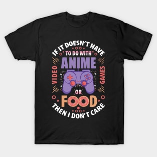 if it doesn't have to do with anime video games or food T-Shirt T-Shirt